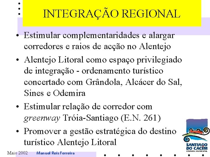 INTEGRAÇÃO REGIONAL • Estimular complementaridades e alargar corredores e raios de acção no Alentejo