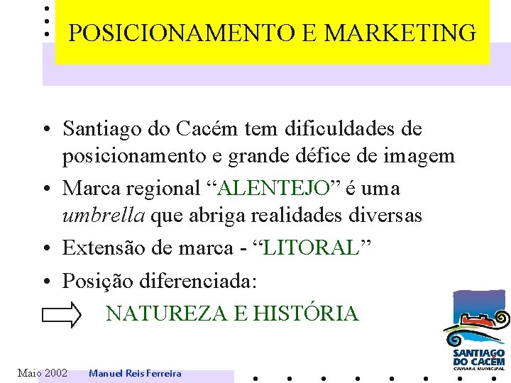 POSICIONAMENTO E MARKETING • Santiago do Cacém tem dificuldades de posicionamento e grande défice