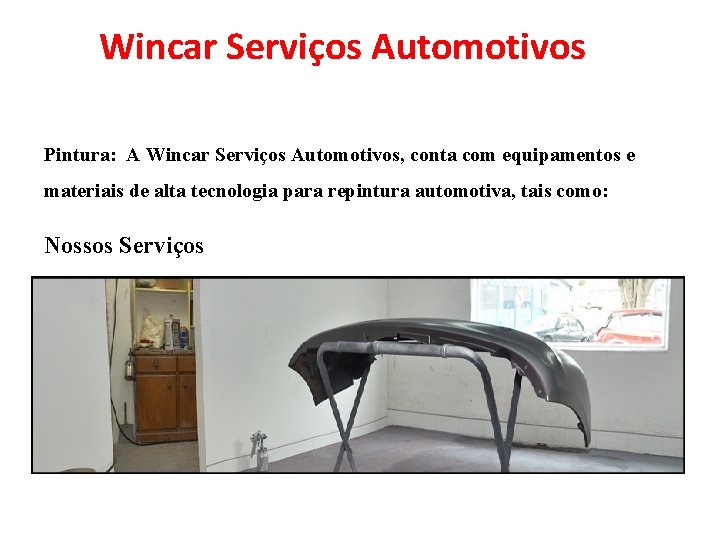 Wincar Serviços Automotivos Pintura: A Wincar Serviços Automotivos, conta com equipamentos e materiais de