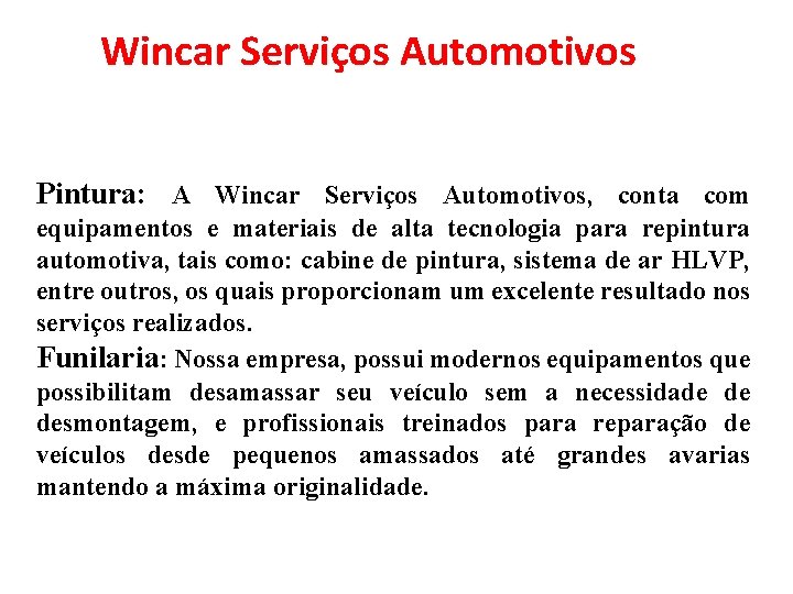 Wincar Serviços Automotivos Pintura: A Wincar Serviços Automotivos, conta com equipamentos e materiais de