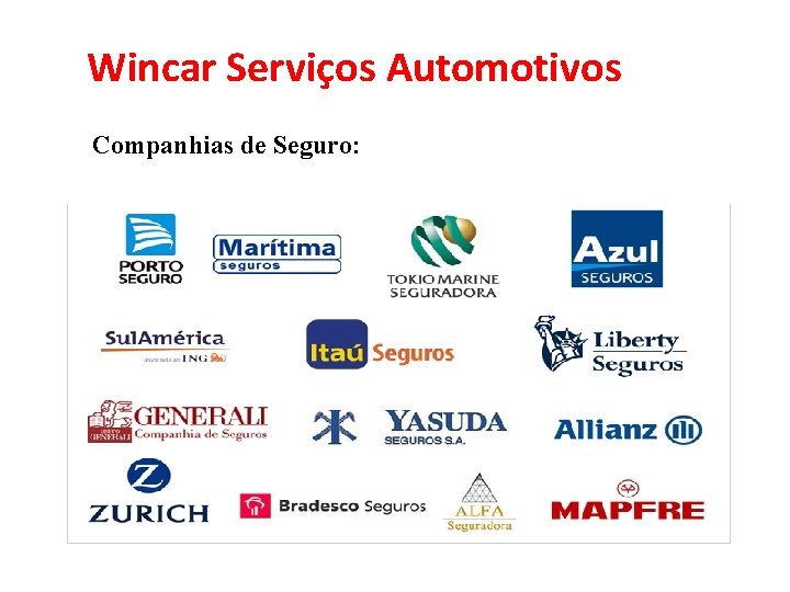 Wincar Serviços Automotivos Companhias de Seguro: ndereço: Rua Catuquina, 213 – Vila Formosa 