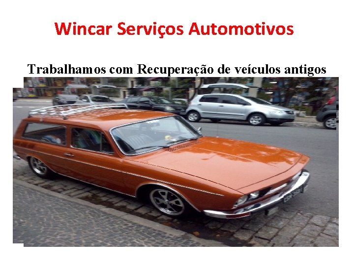 Wincar Serviços Automotivos Trabalhamos com Recuperação de veículos antigos 