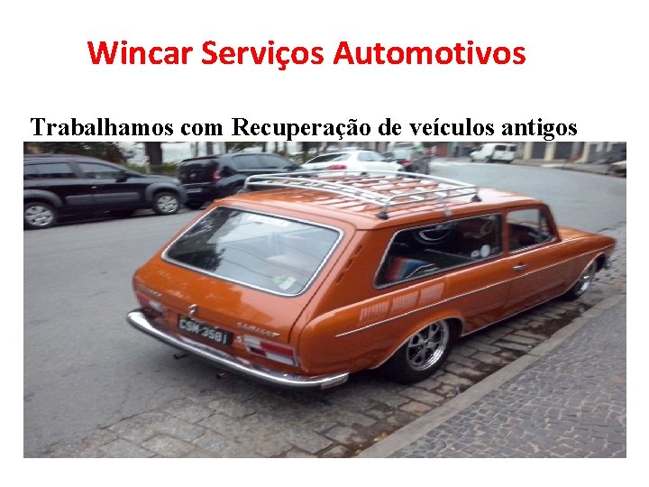 Wincar Serviços Automotivos Trabalhamos com Recuperação de veículos antigos 