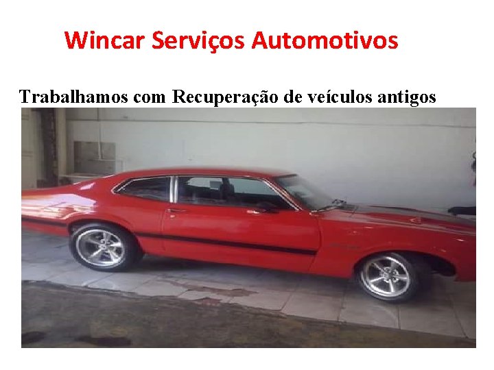 Wincar Serviços Automotivos Trabalhamos com Recuperação de veículos antigos 