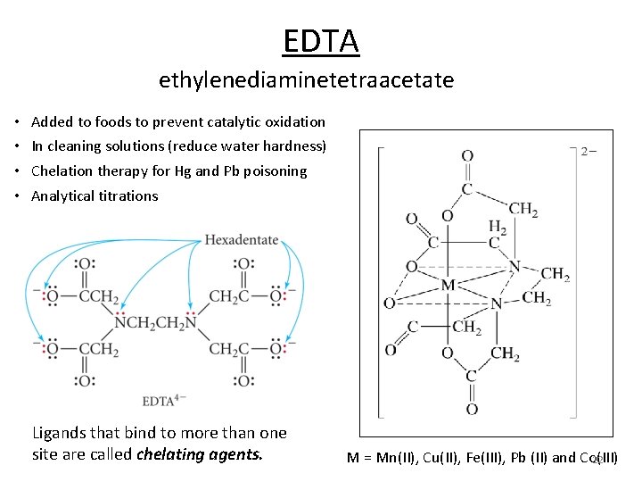 EDTA ethylenediaminetetraacetate • • Added to foods to prevent catalytic oxidation In cleaning solutions