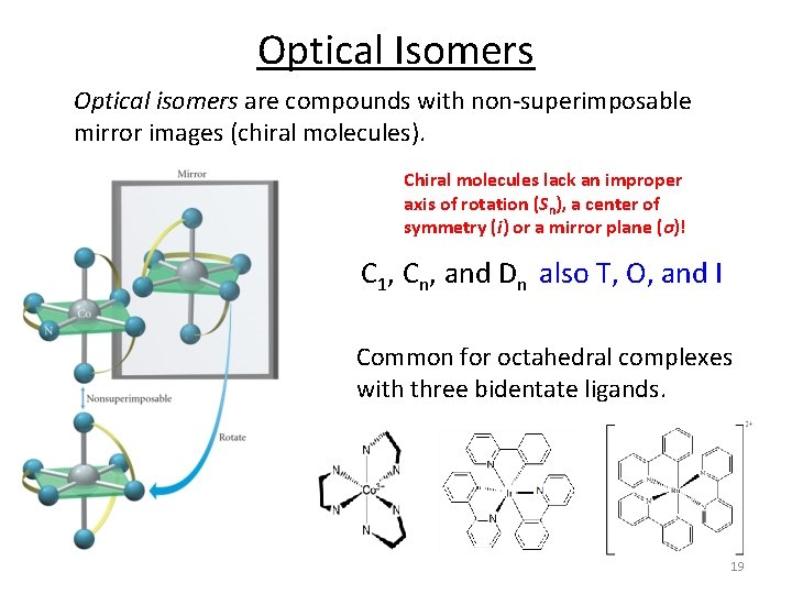 Optical Isomers Optical isomers are compounds with non‐superimposable mirror images (chiral molecules). Chiral molecules