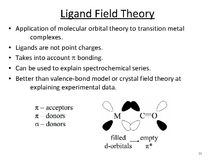 Ligand Field Theory • Application of molecular orbital theory to transition metal complexes. •