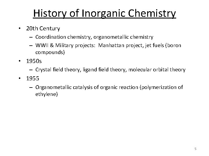 History of Inorganic Chemistry • 20 th Century – Coordination chemistry, organometallic chemistry –