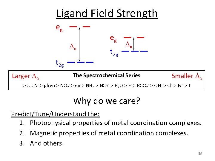 Ligand Field Strength eg o t 2 g Larger o eg t 2 g