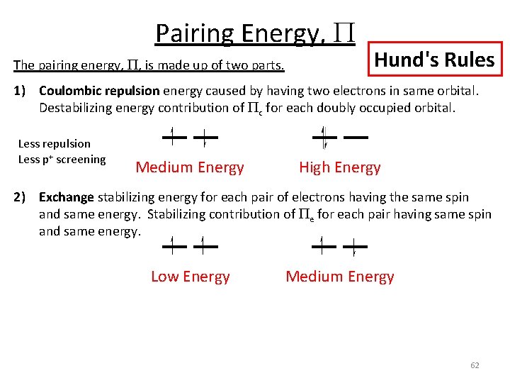 Pairing Energy, P The pairing energy, P, is made up of two parts. Hund's