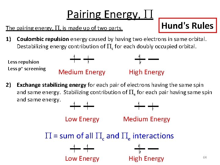 Pairing Energy, P The pairing energy, P, is made up of two parts. Hund's