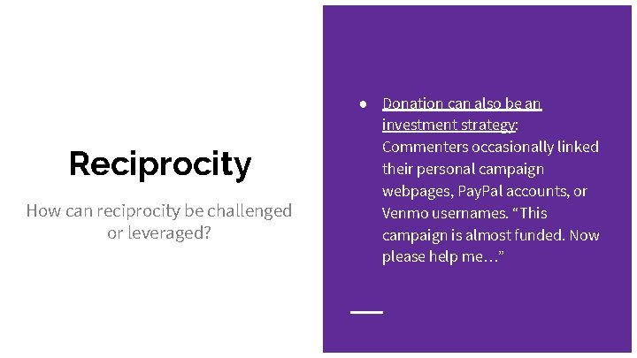 Reciprocity How can reciprocity be challenged or leveraged? ● Donation can also be an