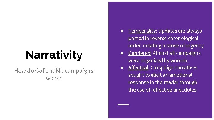 Narrativity How do Go. Fund. Me campaigns work? ● Temporality: Updates are always posted