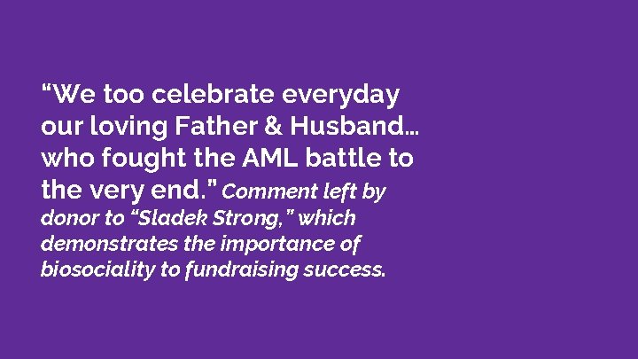 “We too celebrate everyday our loving Father & Husband… who fought the AML battle