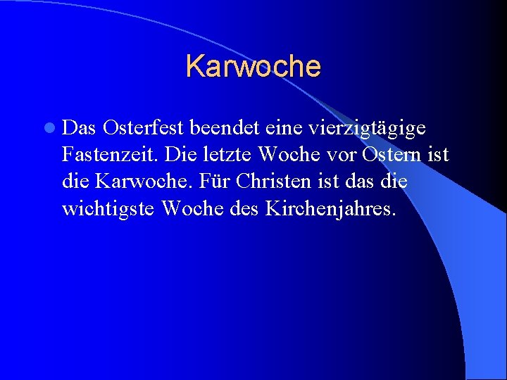 Karwoche l Das Osterfest beendet eine vierzigtägige Fastenzeit. Die letzte Woche vor Ostern ist