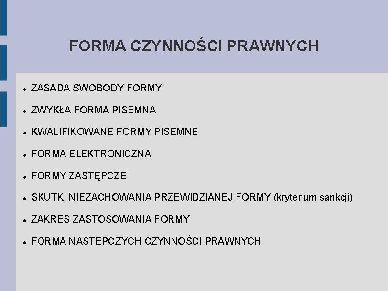 FORMA CZYNNOŚCI PRAWNYCH ZASADA SWOBODY FORMY ZWYKŁA FORMA PISEMNA KWALIFIKOWANE FORMY PISEMNE FORMA ELEKTRONICZNA