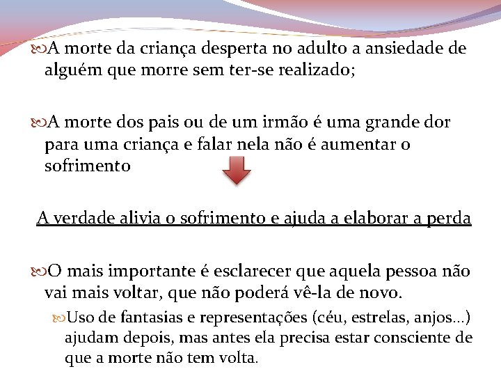  A morte da criança desperta no adulto a ansiedade de alguém que morre