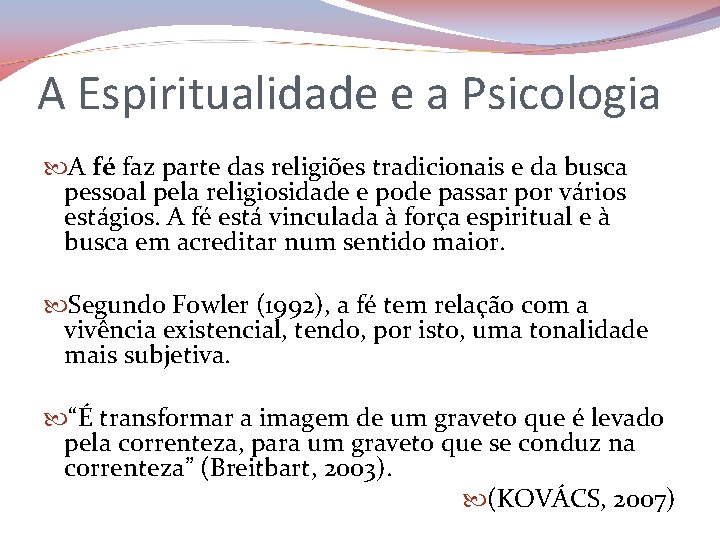 A Espiritualidade e a Psicologia A fé faz parte das religiões tradicionais e da
