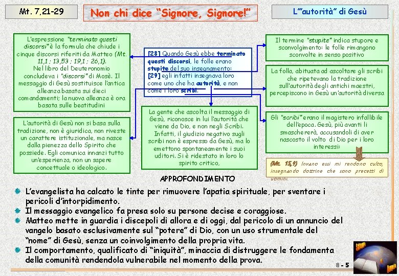 Mt. 7, 21 -29 Non chi dice “Signore, Signore!” L’espressione “terminato questi discorsi” è