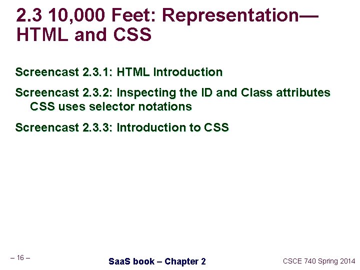 2. 3 10, 000 Feet: Representation— HTML and CSS Screencast 2. 3. 1: HTML