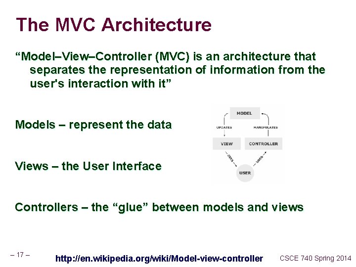 The MVC Architecture “Model–View–Controller (MVC) is an architecture that separates the representation of information