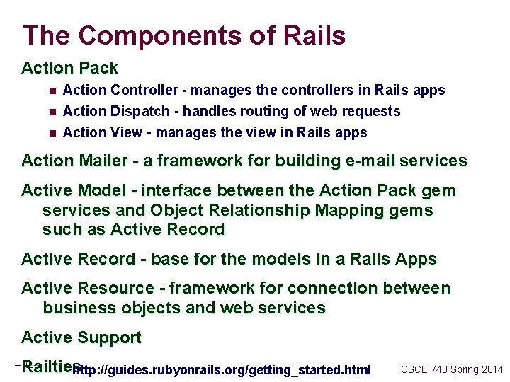 The Components of Rails Action Pack n Action Controller - manages the controllers in