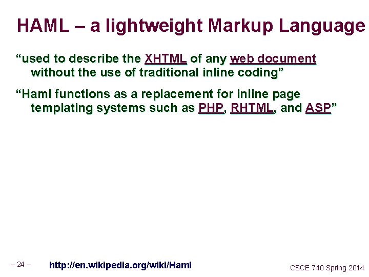 HAML – a lightweight Markup Language “used to describe the XHTML of any web