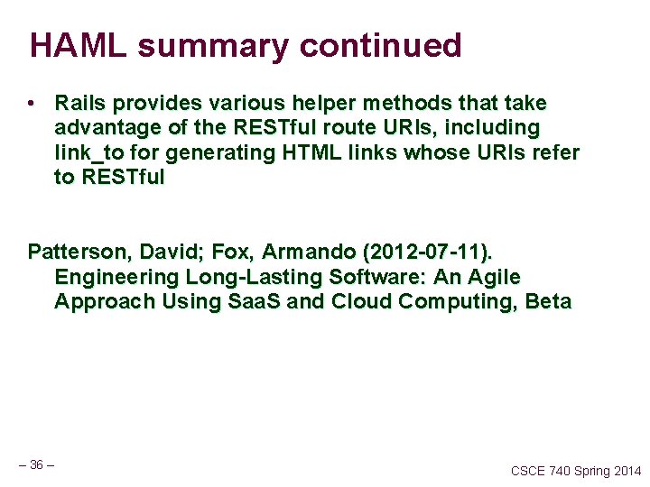 HAML summary continued • Rails provides various helper methods that take advantage of the