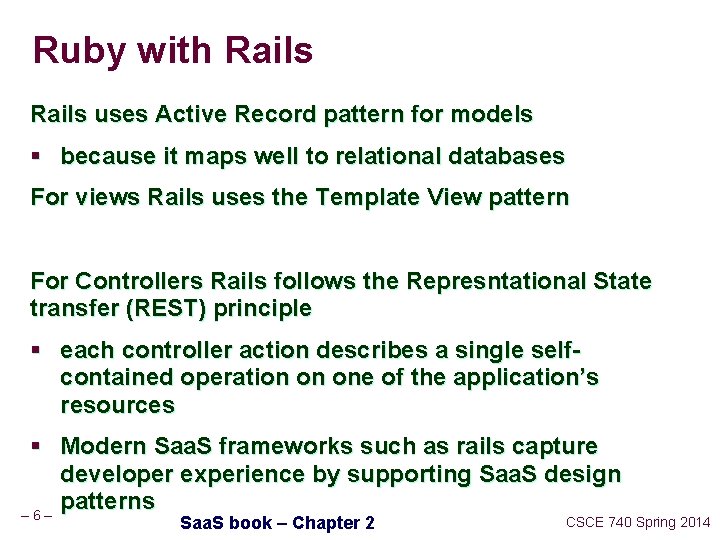 Ruby with Rails uses Active Record pattern for models § because it maps well