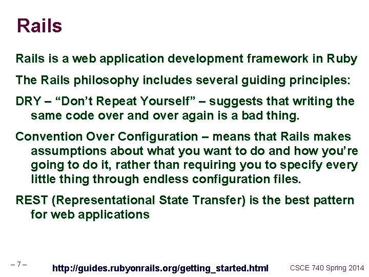 Rails is a web application development framework in Ruby The Rails philosophy includes several