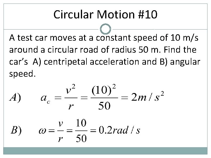 Circular Motion #10 A test car moves at a constant speed of 10 m/s