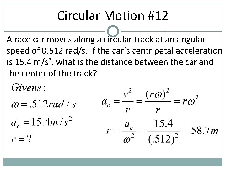 Circular Motion #12 A race car moves along a circular track at an angular