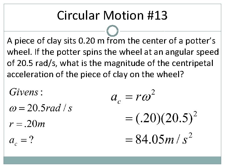 Circular Motion #13 A piece of clay sits 0. 20 m from the center