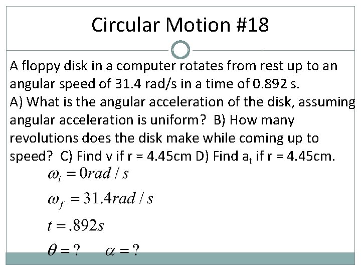 Circular Motion #18 A floppy disk in a computer rotates from rest up to