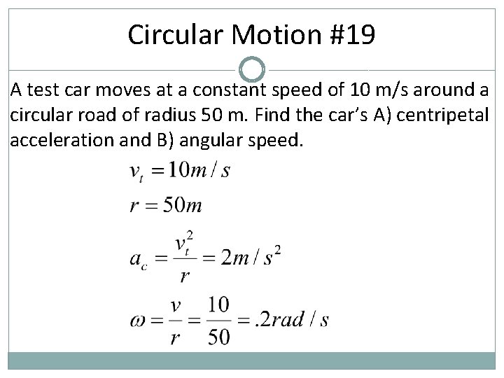 Circular Motion #19 A test car moves at a constant speed of 10 m/s