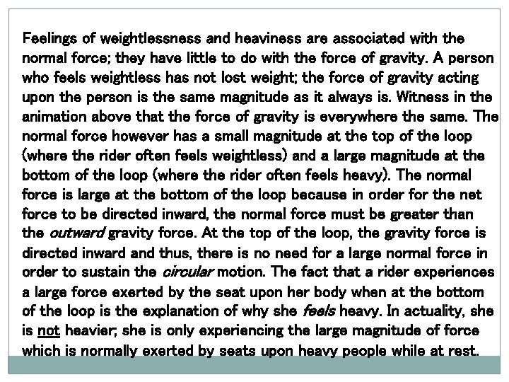 Feelings of weightlessness and heaviness are associated with the normal force; they have little