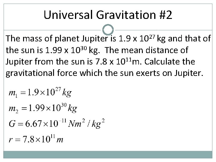 Universal Gravitation #2 The mass of planet Jupiter is 1. 9 x 1027 kg