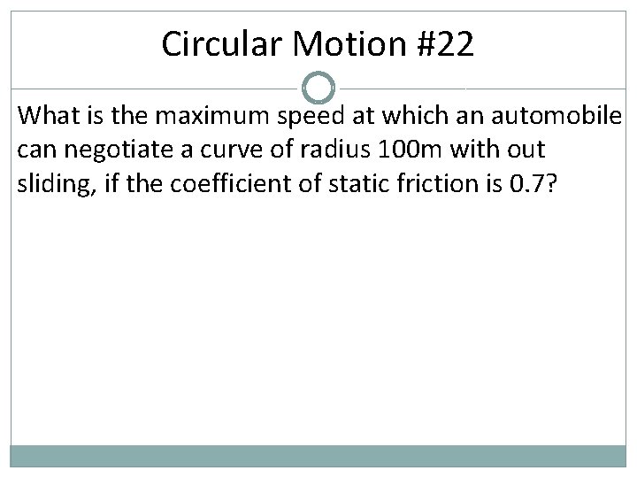 Circular Motion #22 What is the maximum speed at which an automobile can negotiate