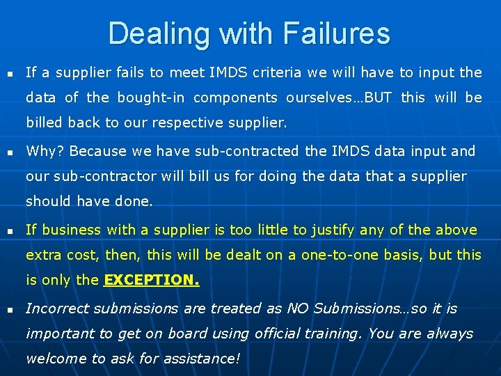 Dealing with Failures n If a supplier fails to meet IMDS criteria we will
