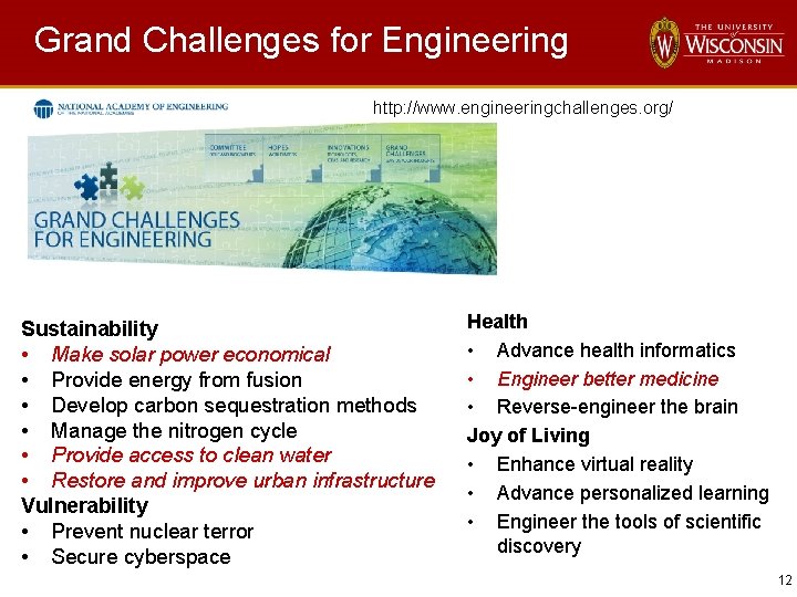 Grand Challenges for Engineering http: //www. engineeringchallenges. org/ Sustainability • Make solar power economical