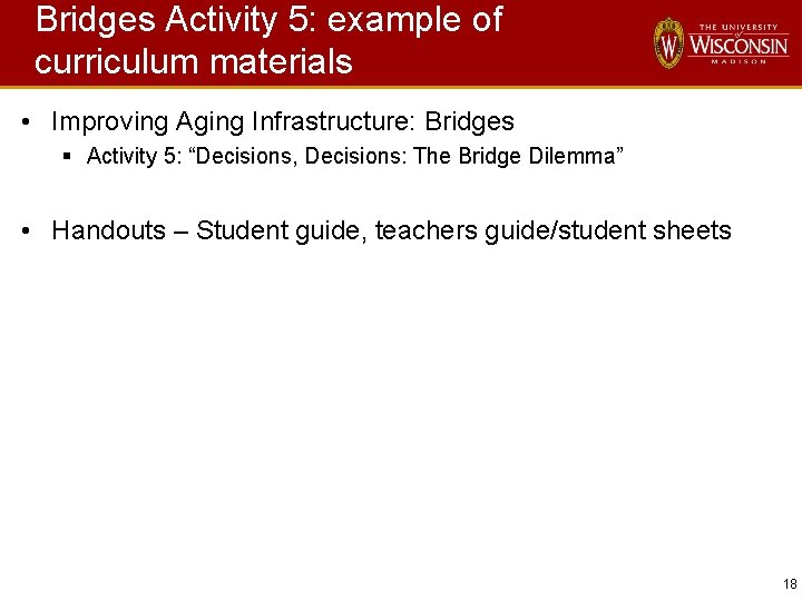 Bridges Activity 5: example of curriculum materials • Improving Aging Infrastructure: Bridges § Activity