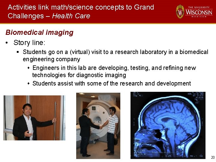 Activities link math/science concepts to Grand Challenges – Health Care Biomedical imaging • Story