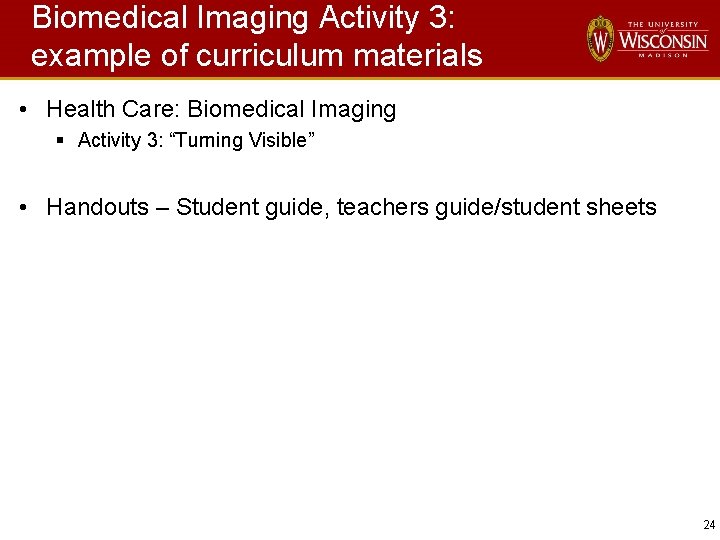 Biomedical Imaging Activity 3: example of curriculum materials • Health Care: Biomedical Imaging §