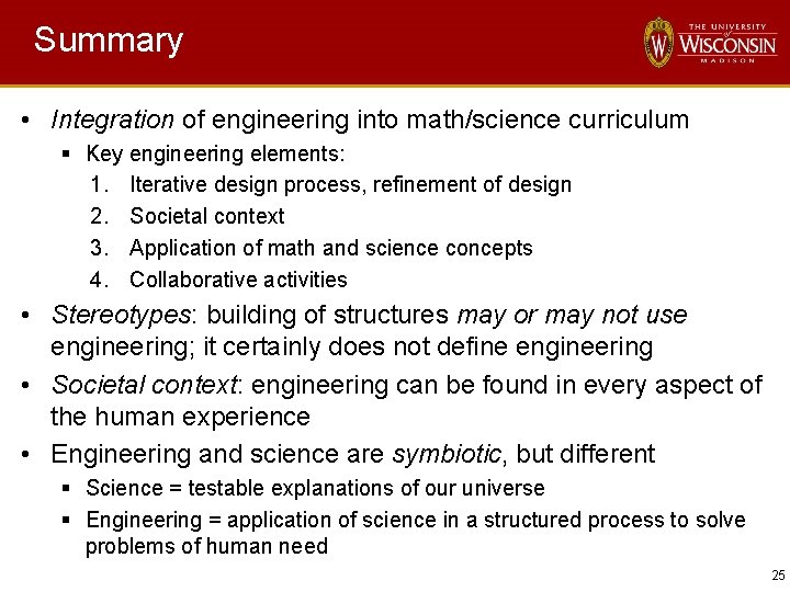 Summary • Integration of engineering into math/science curriculum § Key engineering elements: 1. Iterative