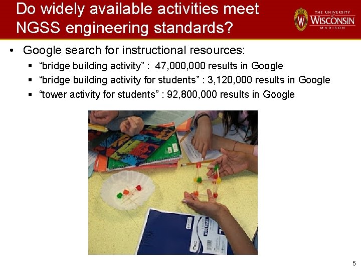 Do widely available activities meet NGSS engineering standards? • Google search for instructional resources: