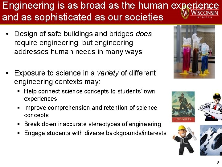 Engineering is as broad as the human experience and as sophisticated as our societies