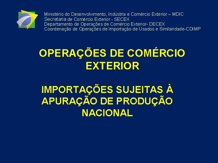 Ministério do Desenvolvimento, Indústria e Comércio Exterior – MDIC Secretaria de Comércio Exterior -