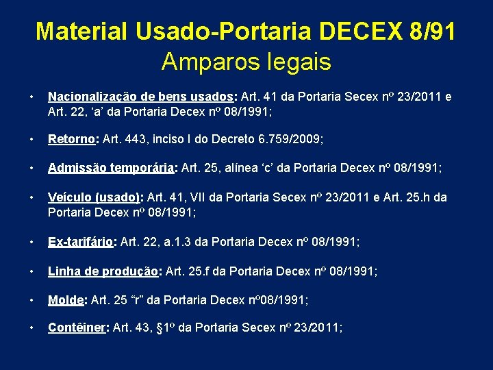 Material Usado-Portaria DECEX 8/91 Amparos legais • Nacionalização de bens usados: Art. 41 da