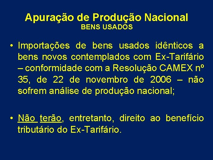 Apuração de Produção Nacional BENS USADOS • Importações de bens usados idênticos a bens