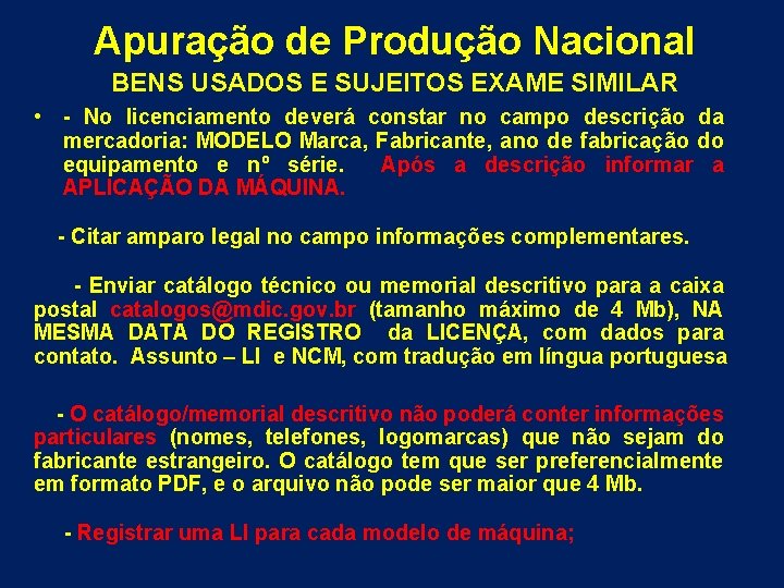 Apuração de Produção Nacional BENS USADOS E SUJEITOS EXAME SIMILAR • - No licenciamento